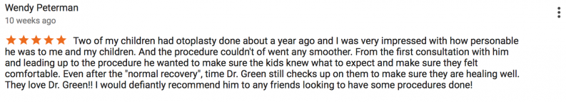 Two of my children had otoplasty done about a year ago and I was very impressed with how personable he was to me and my children. And the procedure couldn't of went any smoother. From the first consultation with him and leading up to the procedure he wanted to make sure the kids knew what to expect and make sure they felt comfortable. Even after the